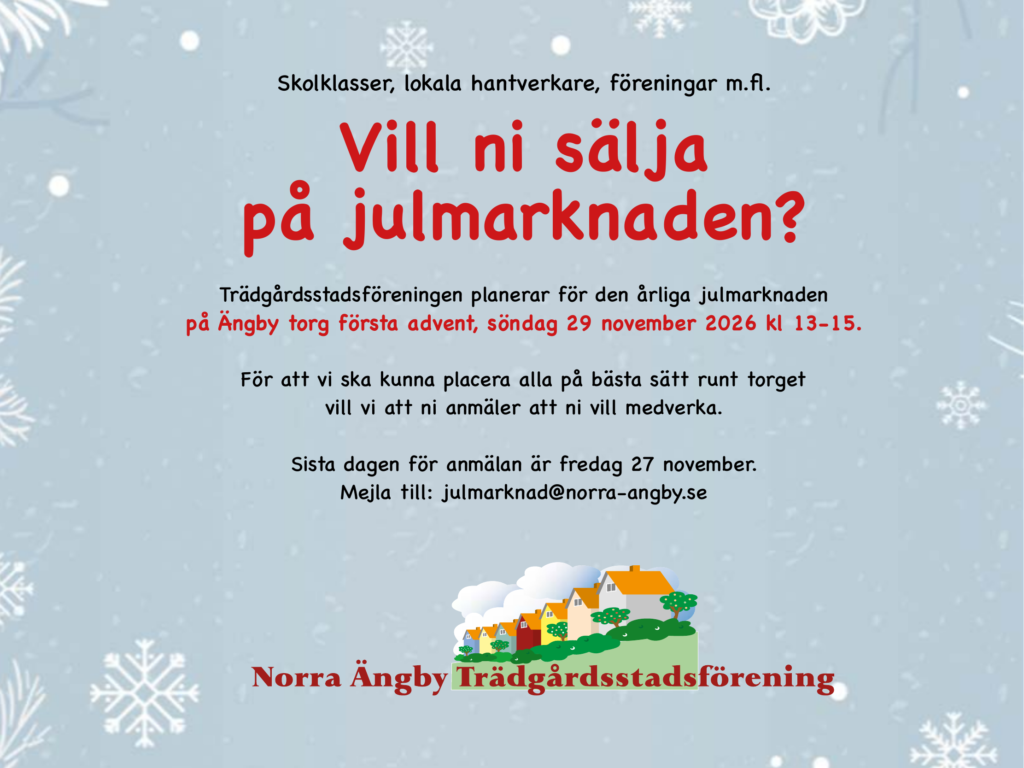 Affisch: Vill ni sälja på julmarknaden? Julmarknad på Ängby torg första advent, söndag 29 november 2026 kl 13–15. Anmälan senast fredag 27 november till julmarknad@norra-angby.se.